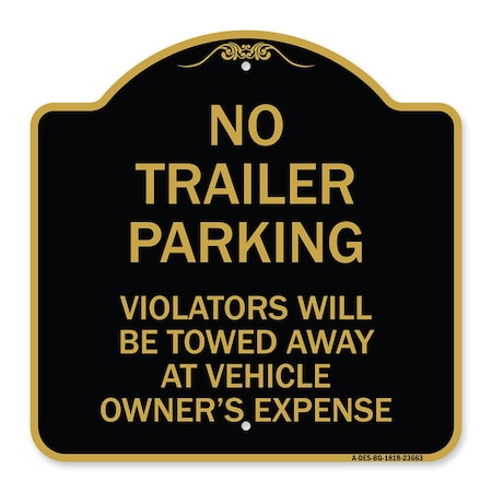 Signmission No Parking No Trailer Parking Violators Will Be Towed Away at Vehicle Owners Expense, BG-1818-23663 A-DES-BG-1818-23663